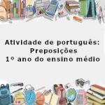 Atividade de português: Preposições – 1º ano do ensino médio