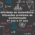Atividade de matemática: Situações problema de multiplicação – 2º ano e 3º ano