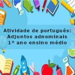 Atividade de português: Adjuntos adnominais – 1º ano ensino médio