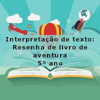 Interpretacao-de-texto-Resenha-de-livro-de-aventura-5o-ano