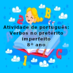 Atividade de português: Verbos no pretérito imperfeito – 8º ano