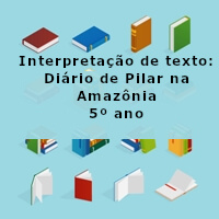 Interpretacao-de-texto-Diario-de-Pilar-na-Amazonia-5o-ano