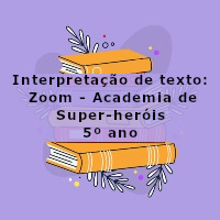 Interpretacao-de-texto-Zoom-Academia-de-Super-Herois-5o-ano