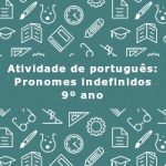 Atividade de português: Pronomes indefinidos – 9º ano