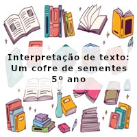 Interpretacao-de-texto-Um-cofre-de-sementes-5o-ano