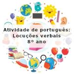 Atividade de português: Locuções verbais – 8º ano