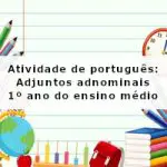 Atividade de português: Adjuntos adnominais – 1º ano do ensino médio