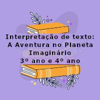 interpretacao-de-texto-a-aventura-no-planeta-imaginario-3-ano-e-4-ano