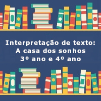 interpretacao-de-texto-a-casa-dos-sonhos-3-ano-e-4-ano