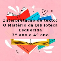 interpretacao-de-texto-o-misterio-da-biblioteca-esquecida-3-ano-e-4-ano