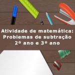 Atividade de matemática: Problemas de subtração – 2º ano e 3º ano