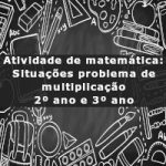 Atividade de matemática: Situações problema de multiplicação – 2º ano e 3º ano