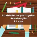 Atividade de português: Acentuação – 7º ano