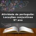 Atividade de português: Locuções conjuntivas – 9º ano