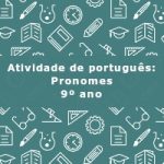 Atividade de português: Pronomes – 9º ano