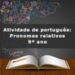 Atividade de português: Pronomes relativos – 9º ano