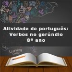 Atividade de português: Verbos no gerúndio – 8º ano