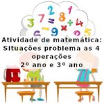 Atividade de matemática: Situações problema as 4 operações – 2º ano e 3º ano