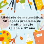 Atividade de matemática: Situações problema de multiplicação – 2º ano e 3º ano