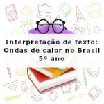 Interpretação de texto: Ondas de calor no Brasil – 5º ano