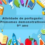 Atividade de português: Pronomes demonstrativos – 9º ano