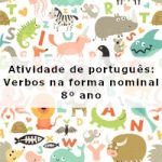 Atividade de português: Verbos na forma nominal – 8º ano