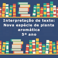Interpretacao-de-texto-Nova-especie-de-planta-aromatica-5o-ano