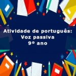 Atividade de português: Voz passiva – 9º ano