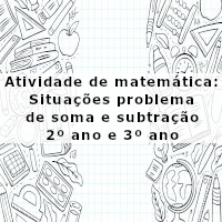 atividade de matematica situacoes problema de soma e subtracao 2 ano e 3 ano