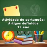 Atividade de português: Artigos definidos – 7º ano