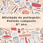 Atividade de português: Período composto – 8º ano