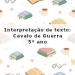 Interpretação de texto: Cavalo de Guerra – 5º ano