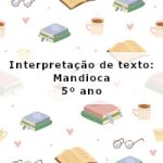 Interpretação de texto: Mandioca – 5º ano