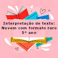 Interpretacao-de-texto-Nuvem-com-formato-raro-5o-ano