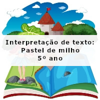 Interpretacao-de-texto-Pastel-de-milho-5o-ano