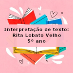 Interpretação de texto: Rita Lobato Velho – 5º ano