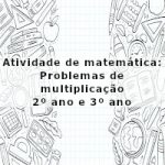 Atividade de matemática: Problemas de multiplicação – 2º ano e 3º ano
