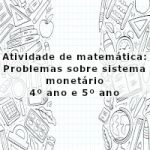 Atividade de matemática: Problemas sobre sistema monetário – 4º ano e 5º ano