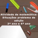 Atividade de matemática: Situações problema de adição – 3º ano e 4º ano