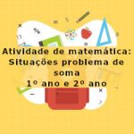 Atividade de matemática: Situações problema de soma – 1º ano e 2º ano
