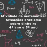 Atividade de matemática: Situações problema sobre dinheiro – 4º ano e 5º ano