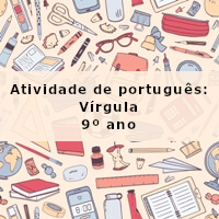 atividade de portugues virgula – 9 ano