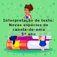interpretacao de texto novas especies de canela-de-ema – 5 ano