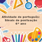 Atividade de português: Sinais de pontuação – 6º ano