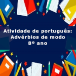 Atividade de português: Advérbios de modo – 8º ano