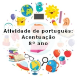 Atividade de português: Acentuação – 8º ano