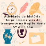 Atividade de história: As principais vias de transporte na Região Norte – 5º ou 6º ano