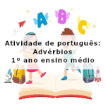 Atividade de português: Advérbios – 1º ano do ensino médio