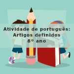 Atividade de português: Artigos definidos – 8º ano