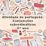 Atividade de português: Conjunções subordinativas – 9º ano